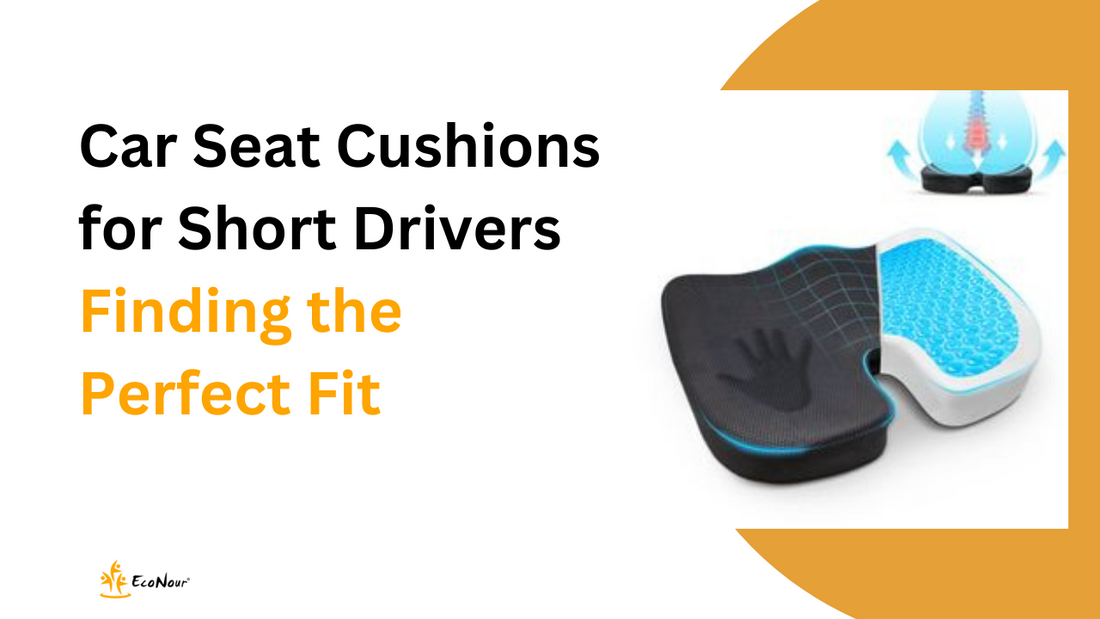 EcoNour Car Seat Cushions for Short Drivers: Finding the Perfect Fit